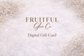 Fruitful Glow Co. Gift Card